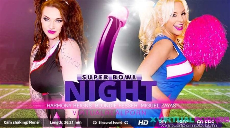 Super Bowl night – Blondie Fesser, Harmony Reigns (GearVR)